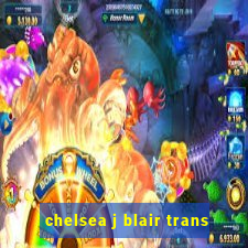 chelsea j blair trans